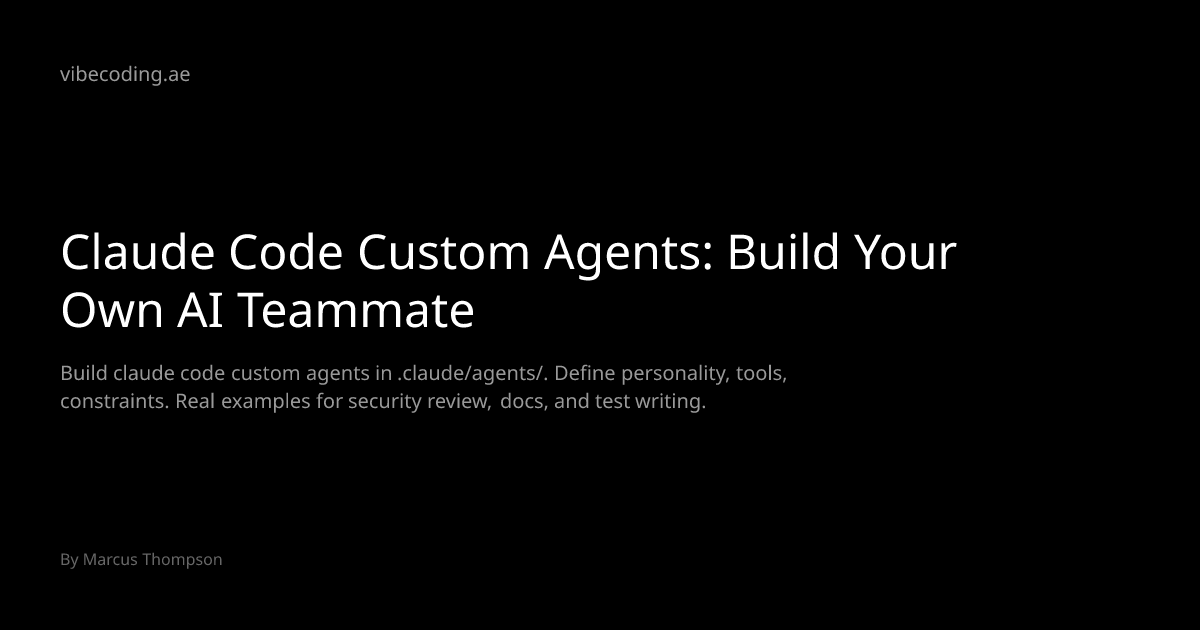 Claude Code Custom Agents: Build Your Own AI Teammate | vibecoding.ae