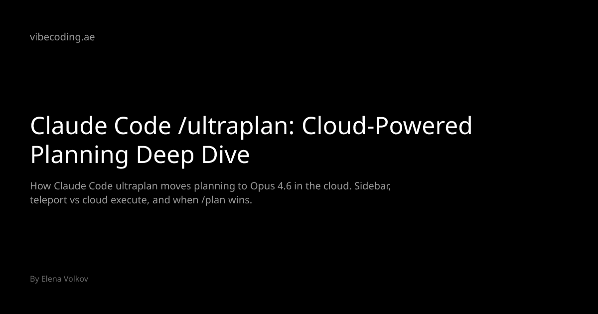 Claude Code /ultraplan: Cloud-Powered Planning Deep Dive | vibecoding.ae